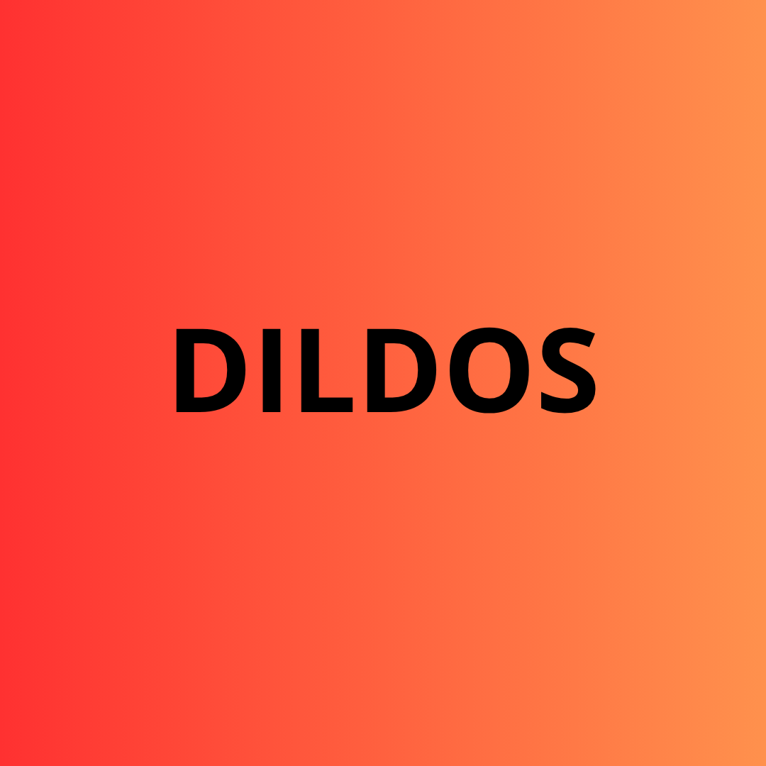 DILDOS